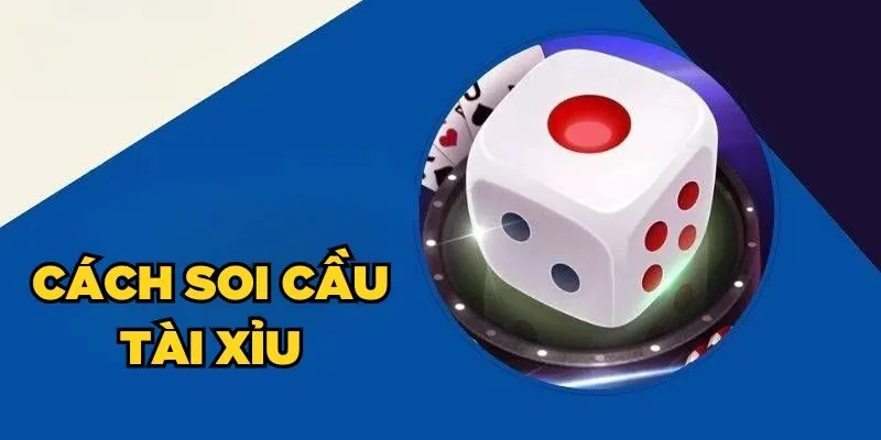 Soi cầu tài xỉu là gì?